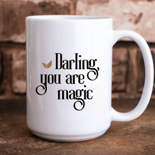 DARLING, YOU ARE MAGIC- Mug