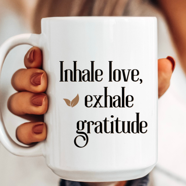 Inhale Love, Exhale Gratitude - Mug