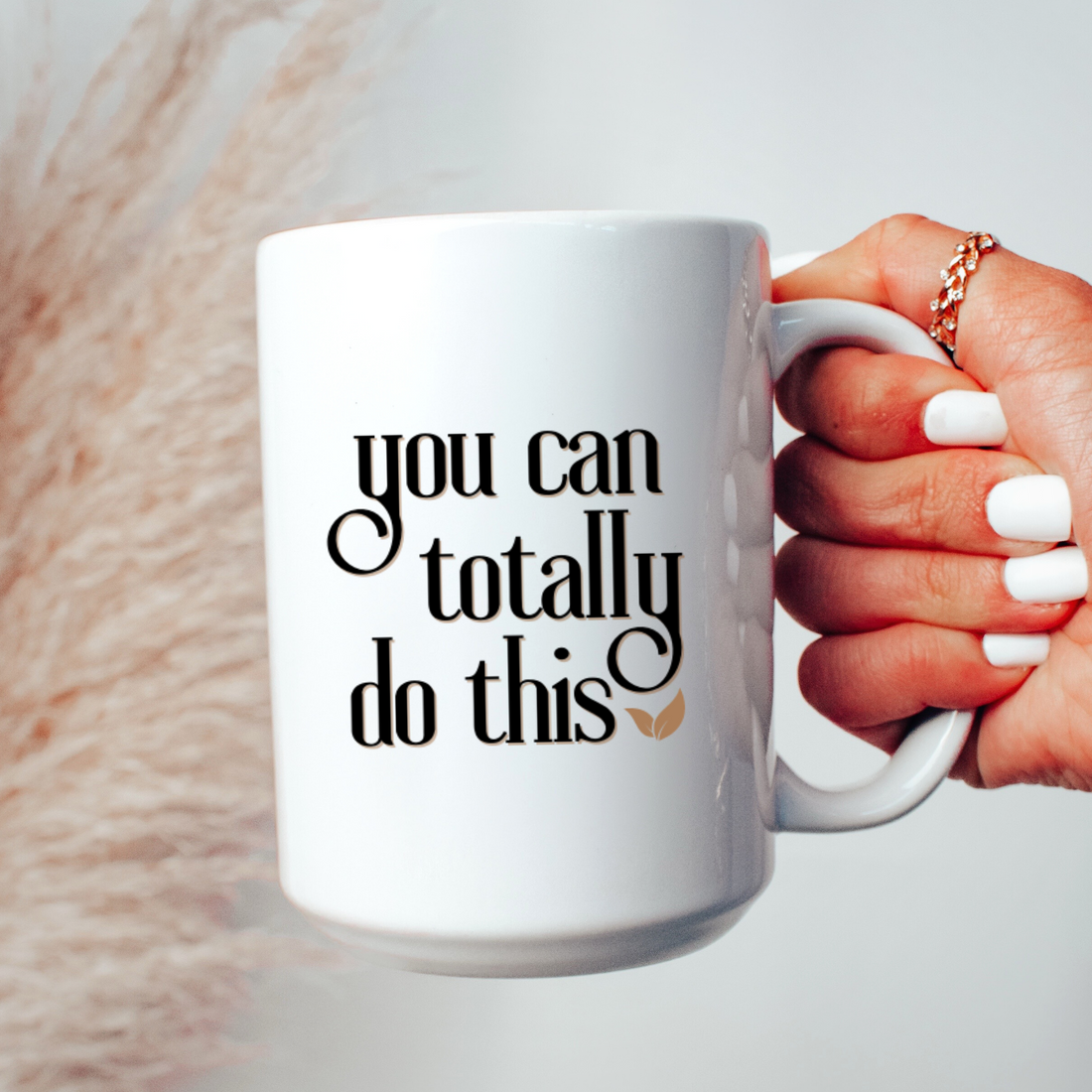 YOU CAN TOTALLY DO THIS- Mug