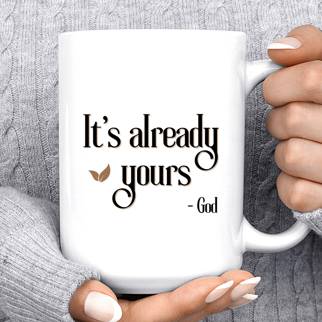 It's Already Yours, God - Mug